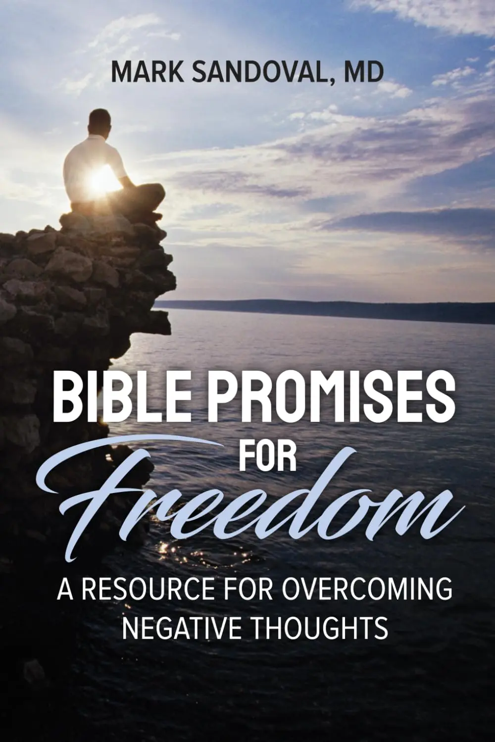 Bible Promises for Freedom: A Resource for Overcoming Negative Thoughts